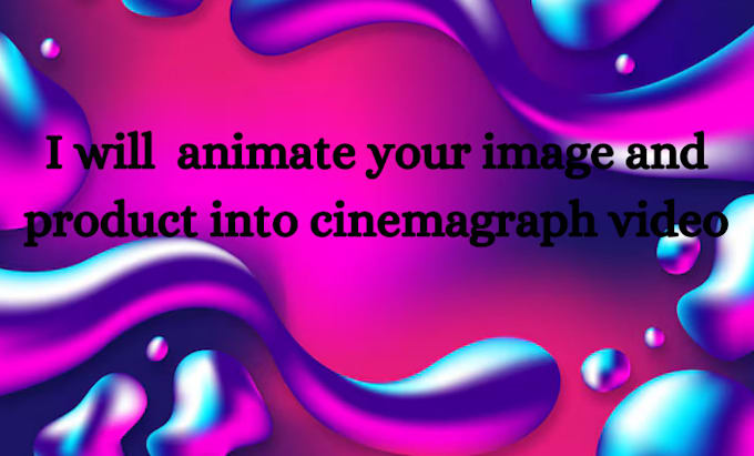 Bestseller - do animate your image and product into cinemagraph video