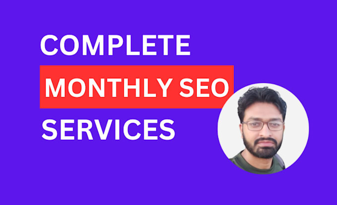 Gig Preview - Complete monthly SEO services for top google ranking