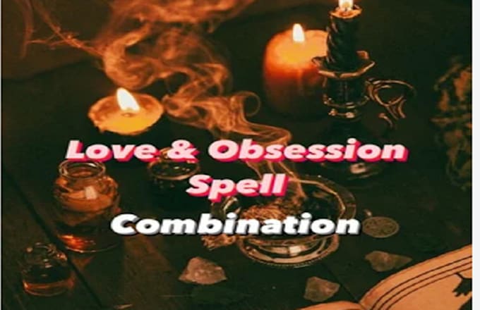 Gig Preview - Cast powerful obsession love spell