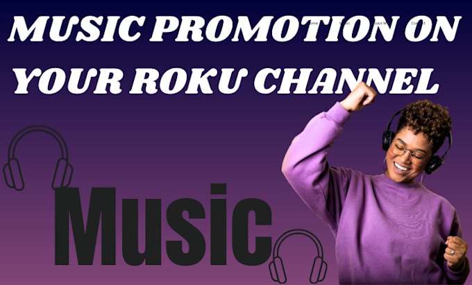 Gig Preview - Promote music video on roku TV music channel for  you