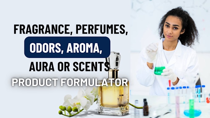 Gig Preview - Do a product formulation of fragrances, perfumes, odors, aroma, aura or scents