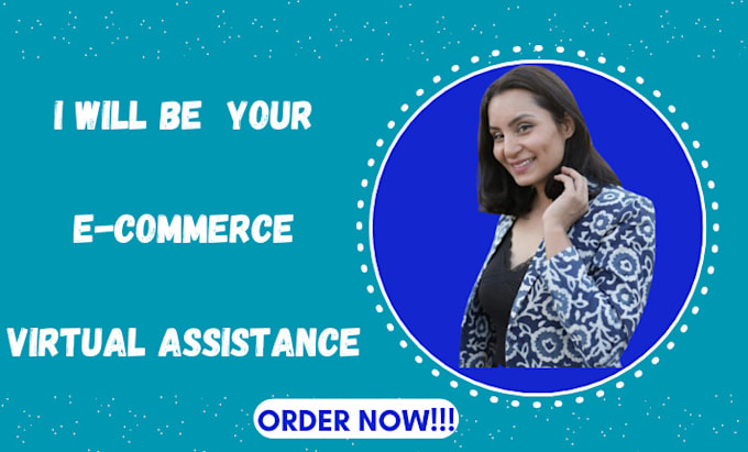 Gig Preview - Be your reliable and ecommerce virtual assistant