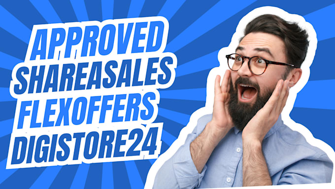 Gig Preview - Create approved shareasale, affmine, flexoffers and digistore24 for you