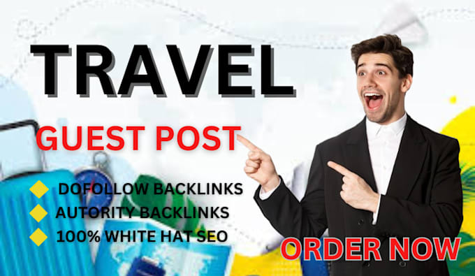 Gig Preview - Do complete travel backlinks with guest posting