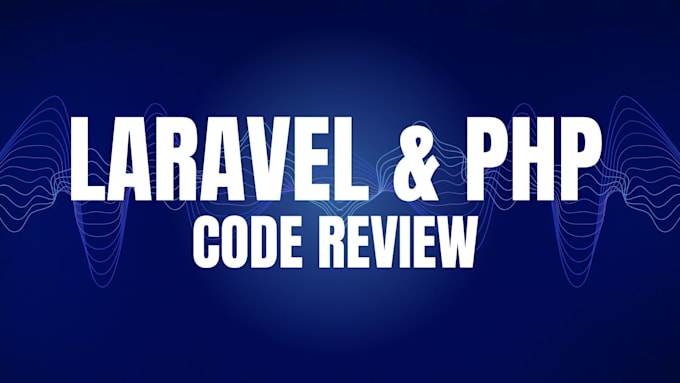 Gig Preview - Review codes of laravel and PHP