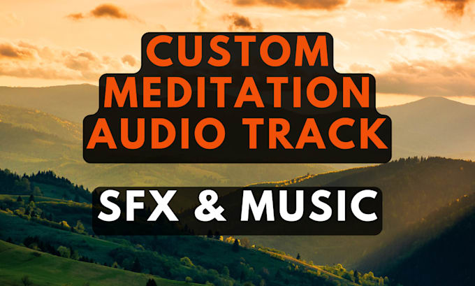 Gig Preview - Create the best meditation audio file for you