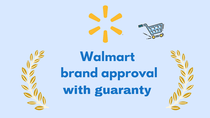 Gig Preview - Approve walmart seller account and brand with guaranty