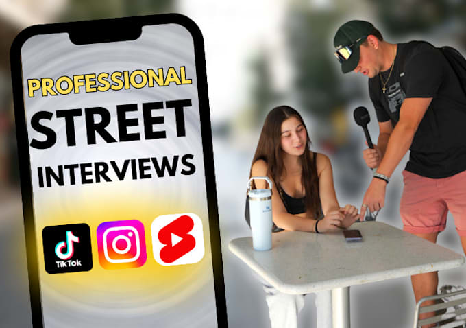 Gig Preview - Deliver top tier street interviews