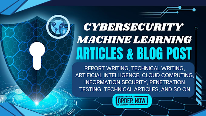 Gig Preview - Do cybersecurity, machine learning, technical writing for articles and blog post