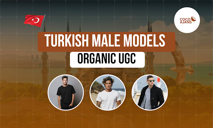 Gig Preview - Provide authentic turkish male models for organic ugc