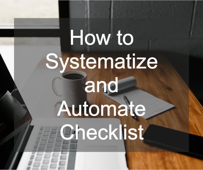 Gig Preview - Deliver how to systematize and automate checklist