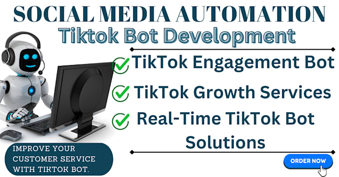 Gig Preview - Develop tiktok bot, tiktok engagement bot, tiktok growth services