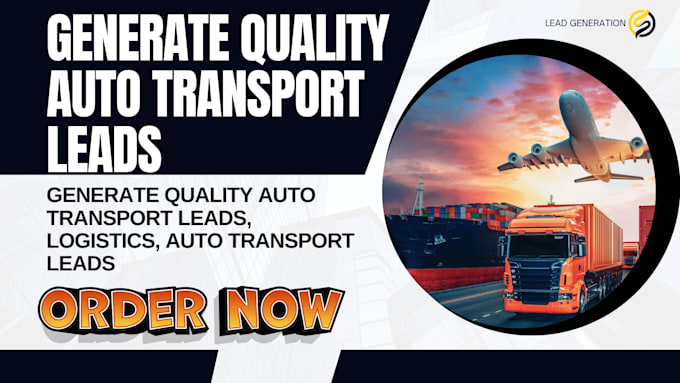 Gig Preview - Generate quality auto transport leads, logistics, auto transport leads