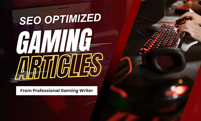 Gig Preview - Write SEO gaming and esports articles or blogs