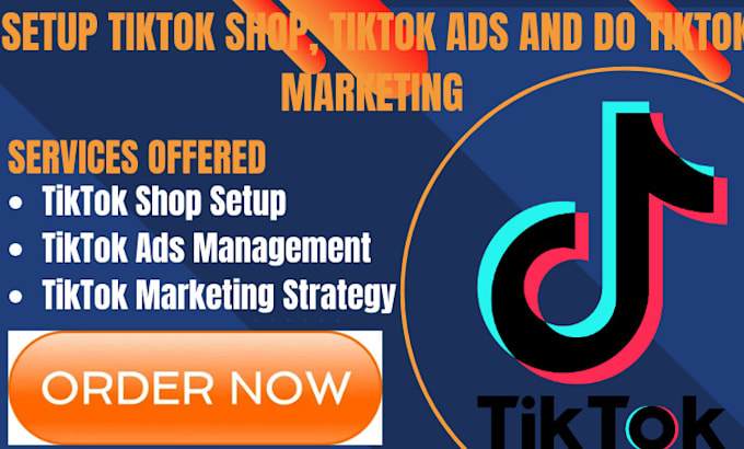 Gig Preview - Setup tiktok shop, tiktok ads, and do tiktok marketing