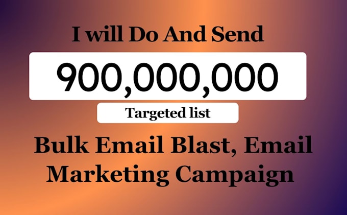 Bestseller - send and do bulk email blast, email marketing and email marketing campaign