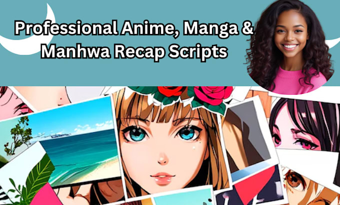 Gig Preview - Write engaging manhwa, manga, and anime recap scripts for youtube scriptwriter