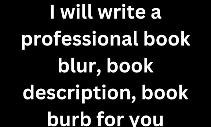 Gig Preview - Write a professional book blur, book description, book burb for you