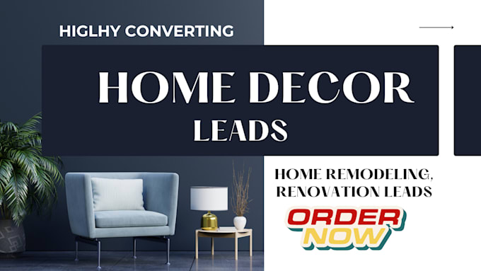 Gig Preview - Generate home decor leads home remodeling, renovation leads