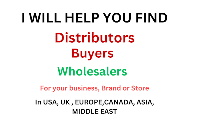 Gig Preview - Find distributors, buyers for your brand in USA, UK europe, uae, gcc, worldwide