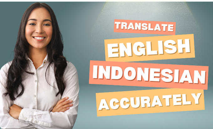 Gig Preview - Translate your english to indonesian with accuracy and speed