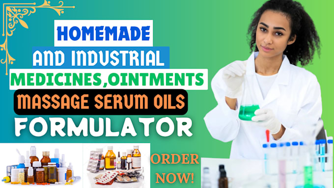 Gig Preview - Formulate homemade and industrial medicines, ointments or massage serum oils