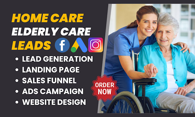 Gig Preview - Home care leads home care elderly care leads home care home care website via ads