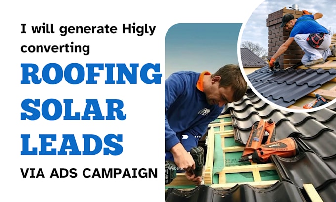 Gig Preview - Generate highly converting roofing solar handyman leads for your business