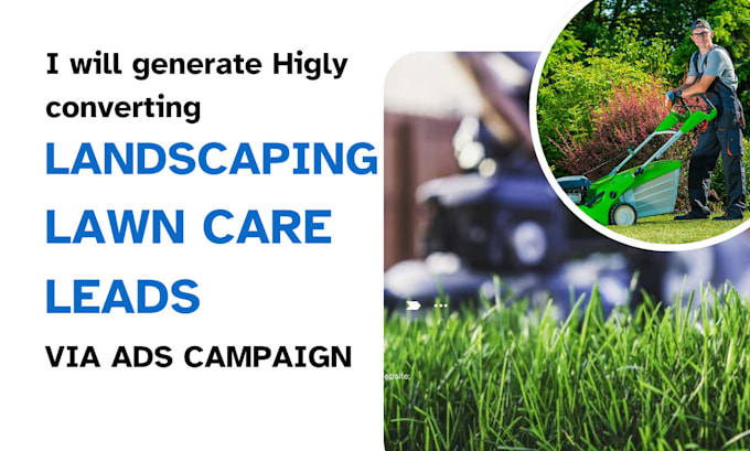 Gig Preview - Generate quality landscaping lawn care leads via ads campaign