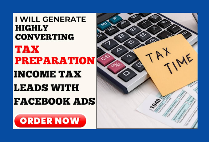 Gig Preview - Generate income tax leads  income tax tax preparation via facebook google ads