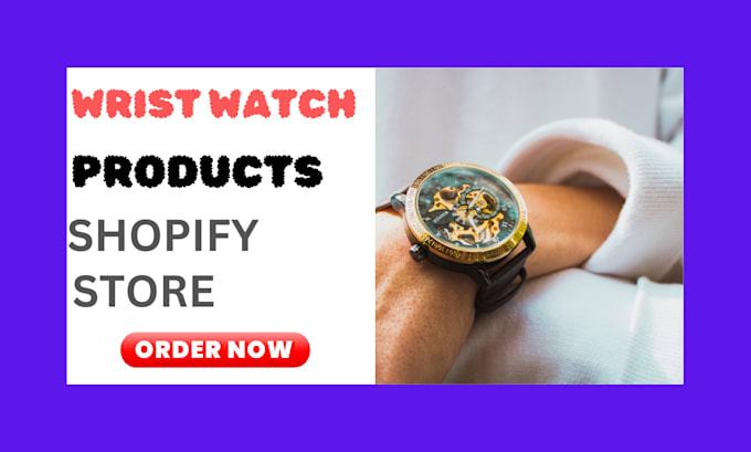 Gig Preview - Create profitable wrist watch shopify store for you