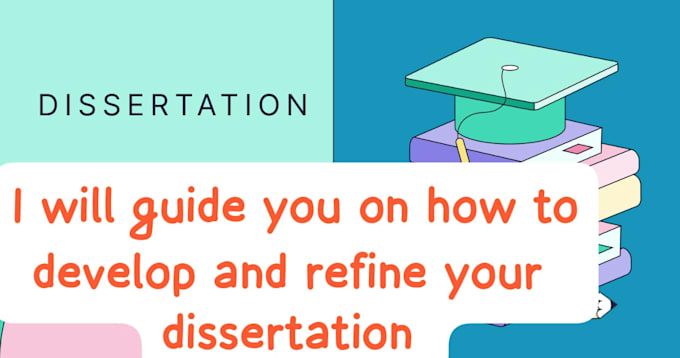 Gig Preview - Guide you on how to develop and refine your dissertation