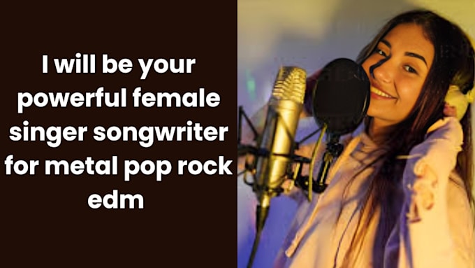 Gig Preview - Be your powerful female singer songwriter for metal pop rock edm