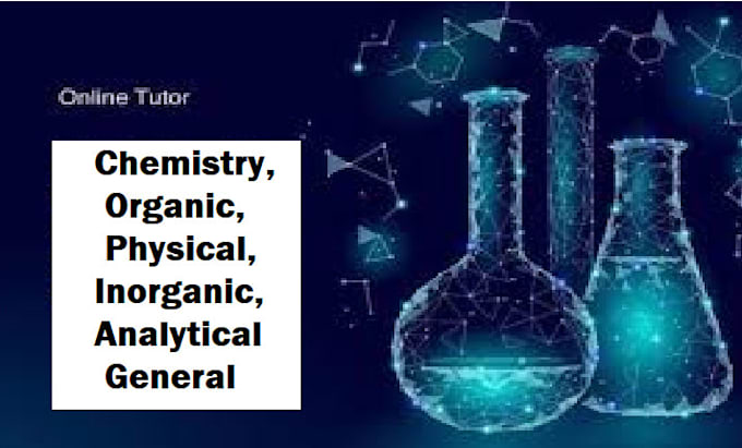 Gig Preview - Assist you in chemistry, organic, physical, inorganic, analytical and general