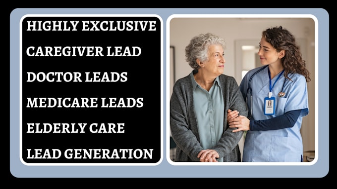 Gig Preview - Home care leads elderly care leads caregiver leads adult care leads senior care