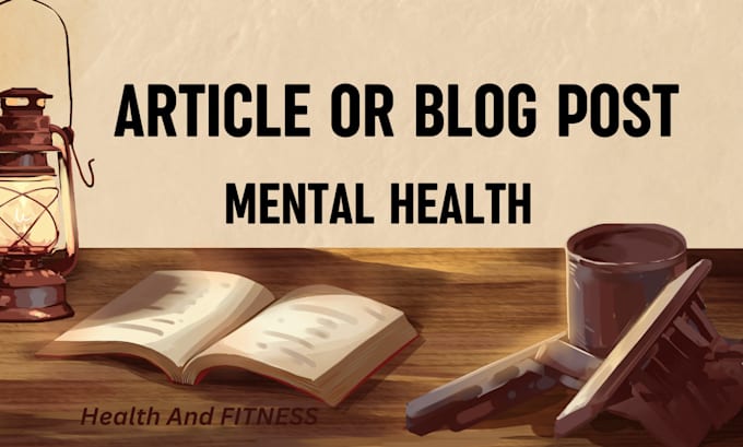 Gig Preview - Write articles and blog posts on mental health as a doctor