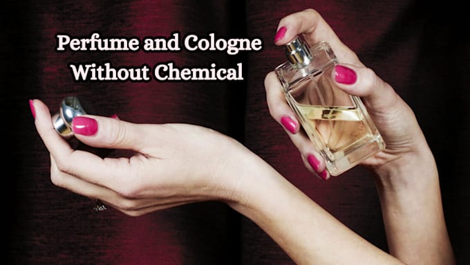 Gig Preview - Formulate long lasting perfume and cologne without chemical