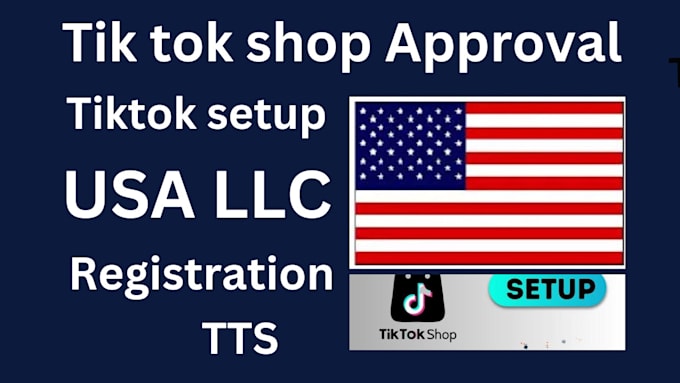 Gig Preview - Do tiktok llc, us llc , tiktok shop approval, tiktok shop set up, tts