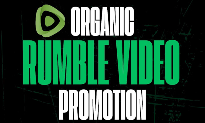 Gig Preview - Rumble video promotion channel and rumble marketing organically