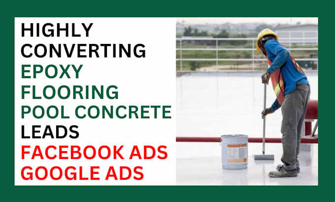 Gig Preview - Generate converting epoxy flooring leads epoxy pool concrete using google ads