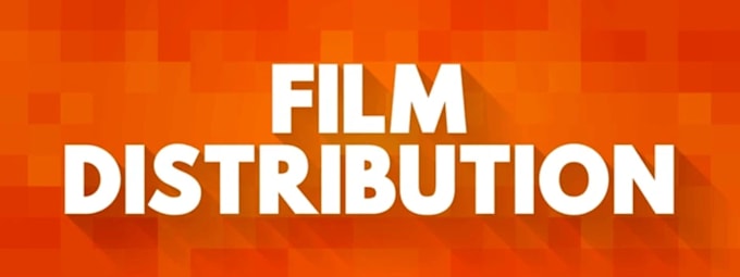 Gig Preview - Help to distribute your film to filmhub, amazon prime, netflix and more