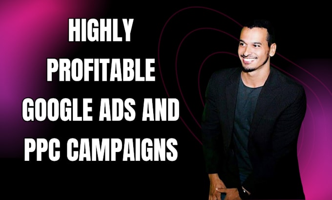 Gig Preview - Set up and manage highly profitable google ads and PPC campaigns