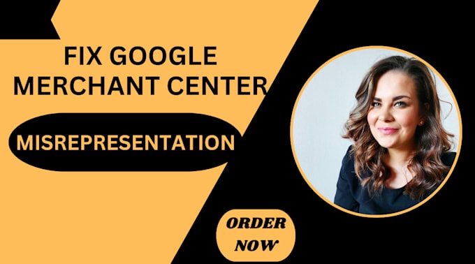 Gig Preview - Fix google merchant center suspensions misrepresentation policy gmc