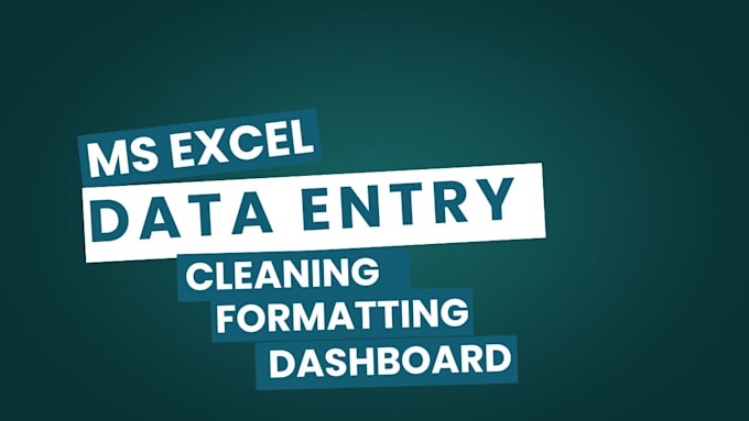 Gig Preview - Do ms excel data entry, cleansing, formatting, and dashboard