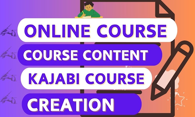 Gig Preview - Do online course creation course content on kajabi course for any subject