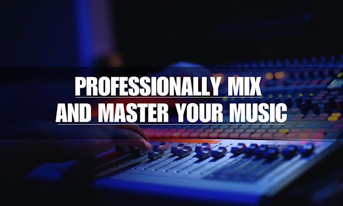 Gig Preview - Professionally mix and master your song