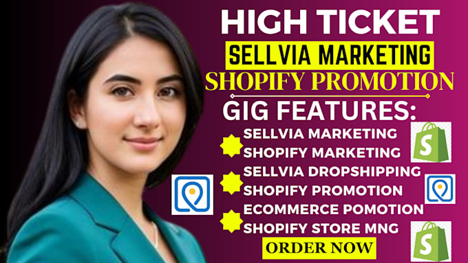 Gig Preview - Do high ticket sellvia marketing, shopify marketing, sellvia dropshipping