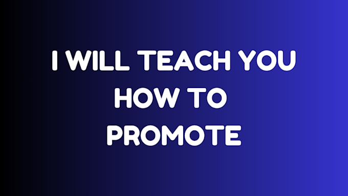 Gig Preview - Teach you how to promote