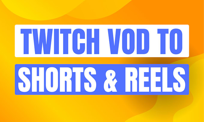 Gig Preview - Do twitch vod editing for youtube highlights shorts, tiktok or instagram reels