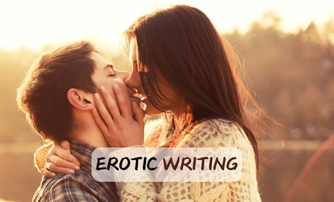 Gig Preview - Write erotic, erotic story, romance story, erotica, romance ghostwriter, fantasy